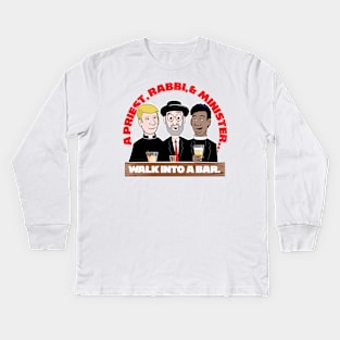 A Priest, Rabbi, & A Minister Walk Into A Bar Kids Long Sleeve T-Shirt